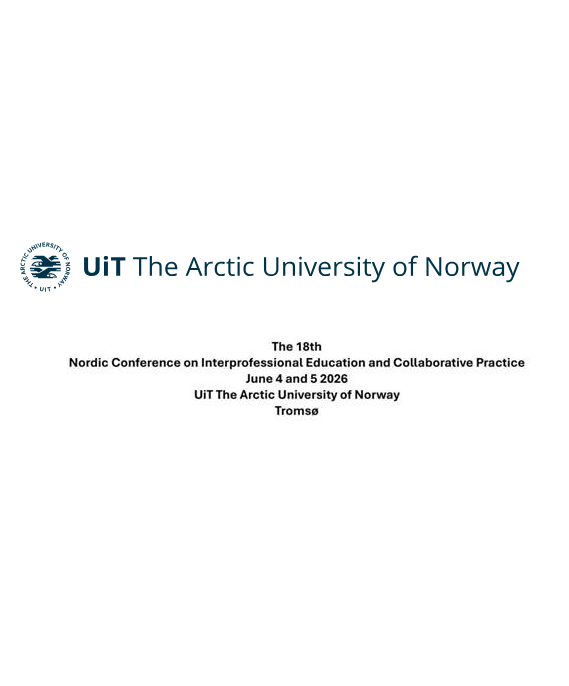 Konferenzbeiträge: "The 18th Nordic Conference on Interprofessional Education and Collaborative Practice at the Arctic University of Norway Tromsø"