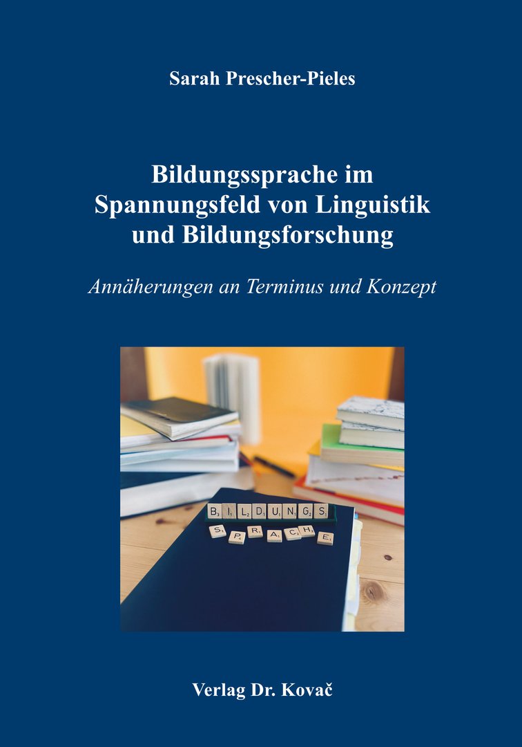 Neuerscheinung: Bildungssprache im Spannungsfeld von Linguistik und Bildungsforschung von Sarah Prescher-Pieles