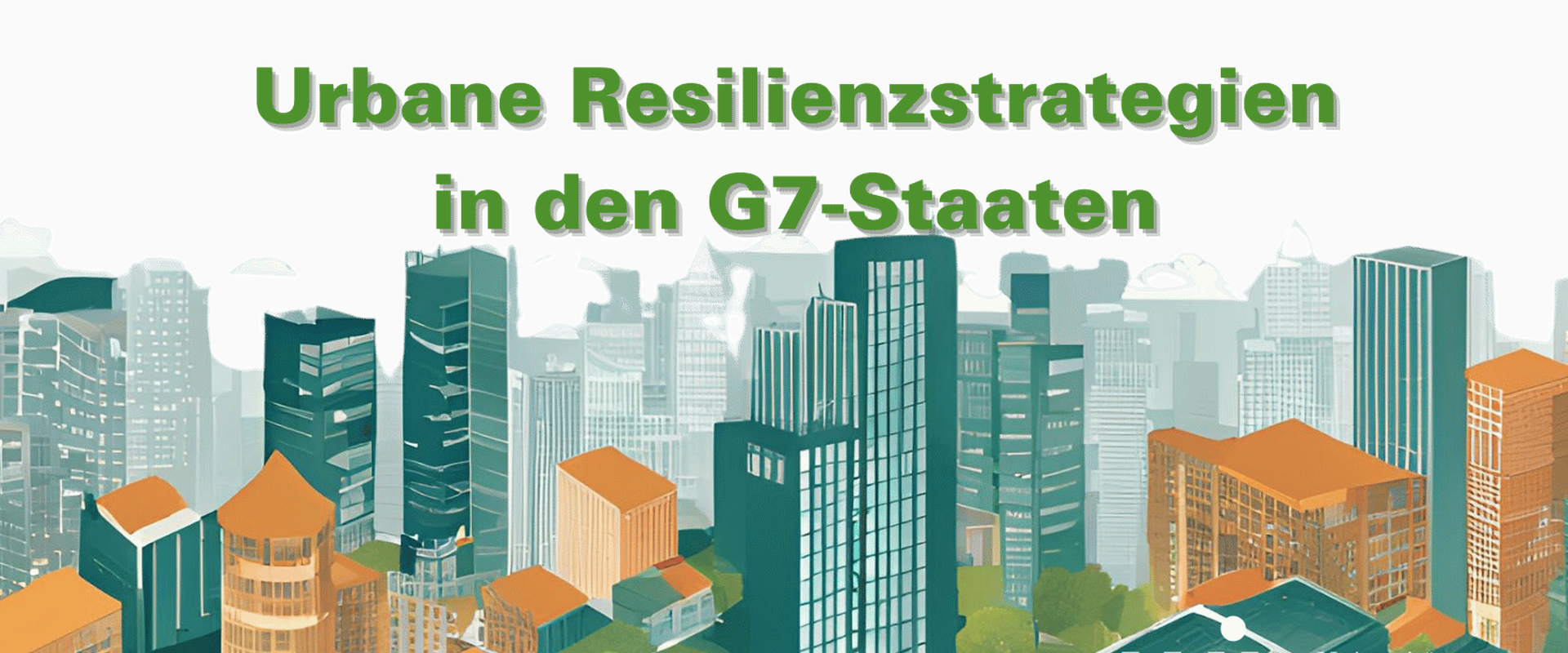 Forschungsprojekte Lehrstuhl urbane Klimaresilienz urbane resilienzstrategien G7-Staaten Coverbild