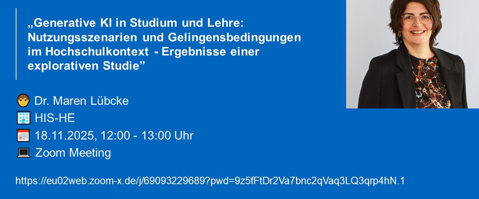 Ankündigungsgrafik für den Vortrag von Frau Dr. Maren Lübcke, HIS-HE, zum Thema: "Generative KI in Studium und Lehre: Nutzungsszenarien und Gelingensbedingungen im Hochschulkontext - Ergebnisse einer explorativen Studie" am 18.11.25 von 12-13 Uhr