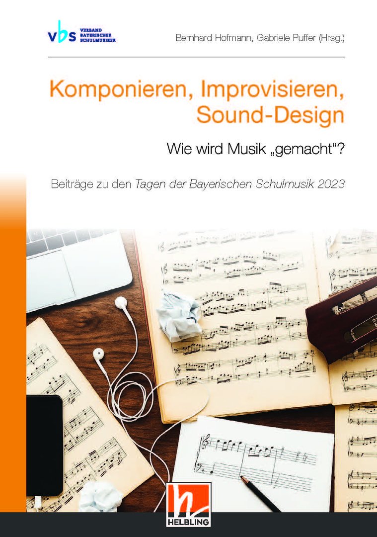 Komponieren, Improvisieren, Sound Design: Wie wird Musik "gemacht"?