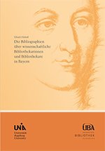 Titelbild der Publikation "Die Bibliographien über wissenschaftliche Bibliothekarinnen und Bibliothekare in Bayern"