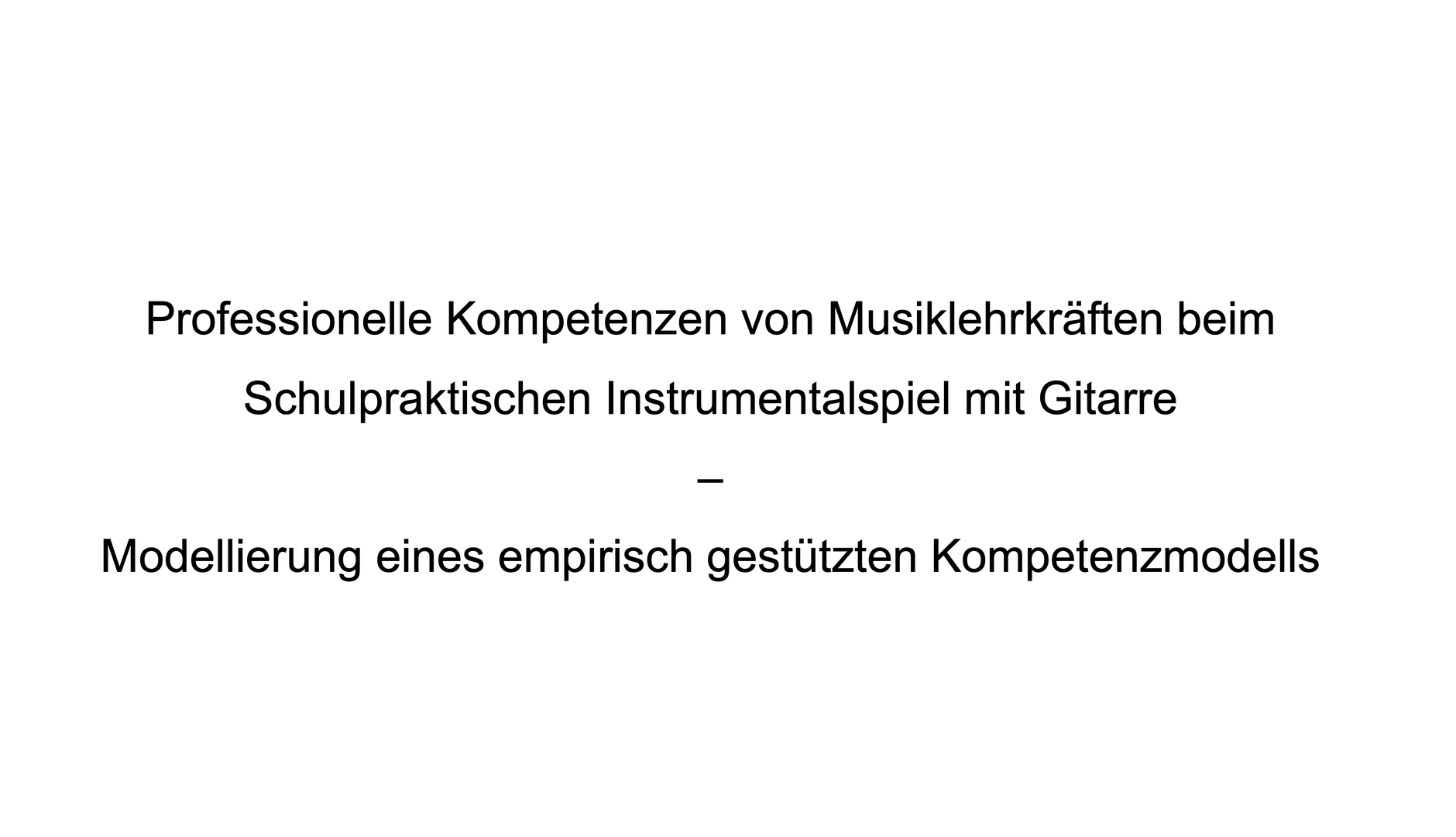 Professionelle Kompetenzen von Musiklehrkräften beim Schulpraktischen Instrumentalspiel mit Gitarre - Modellierung eines empirisch gestützten Kompetenzmodells