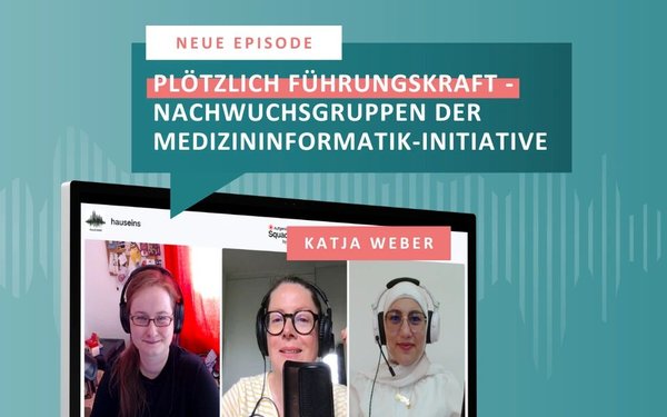 Podcast-Episode: Plötzlich Führungskraft - Nachwuchsgruppen der Medizininformatik-Initiative (MII)