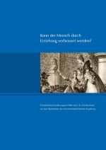 Titelbild der Publikation "Kann der Mensch durch Erziehung verbessert werden"