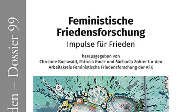 Deckblatt Wissenschaft und Frieden - Dossier 99: Feministische Friedensforschung. Impulse für Frieden