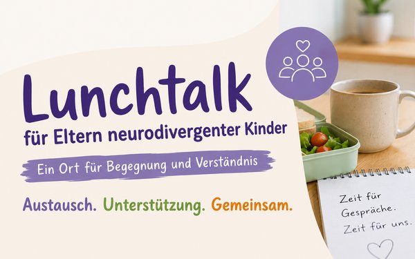 Lunchtalk für Eltern neurodivergenter Kinder